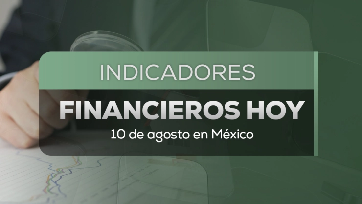 Precio del dólar HOY 10 de agosto 2026: Tipo de cambio en México para este lunes