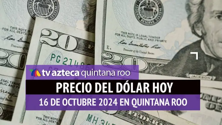 Precio del dólar en Cancún HOY; tipo de cambio el 16 de octubre.jpg