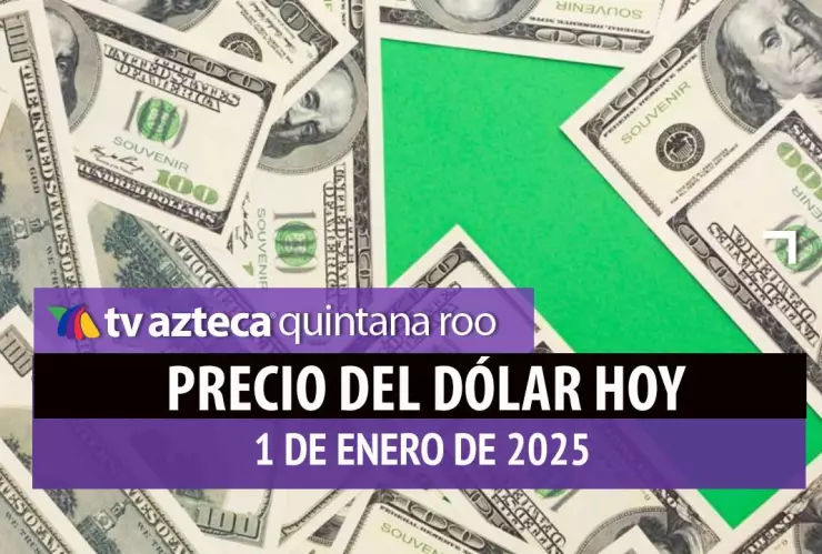 Precio del dólar en Cancún hoy; tipo de cambio el 1 de enero de 2025.jpg
