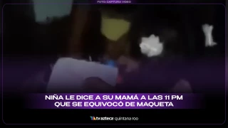 Niña le dice a su mamá a las 11 pm que se equivocó de maqueta y el video se viraliza