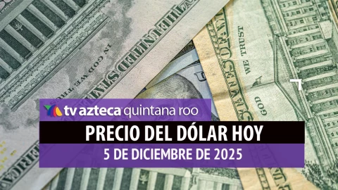 Precio del dólar HOY en Cancún: Así amanecen las divisas este viernes 5 de diciembre de 2025