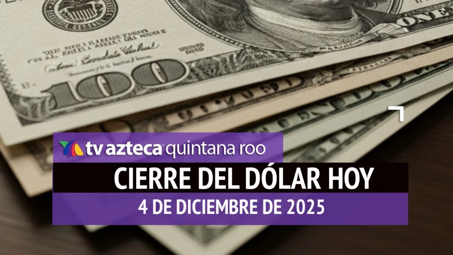 Así cerrará el dólar este jueves: Este es el precio de las divisas al cierre de HOY, 4 de diciembre de 2025