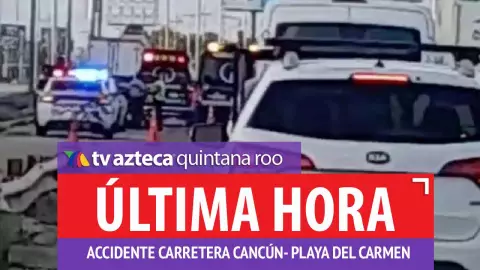 ¿Vas de Cancún a Playa del Carmen? Tráfico lento por accidente hoy martes; cuerpos de emergencia en la zona