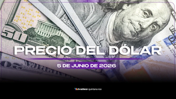 Aprovecha para cambiar: Este es el precio del dólar HOY, viernes 5 de junio de 2026, en Cancún y Quintana Roo