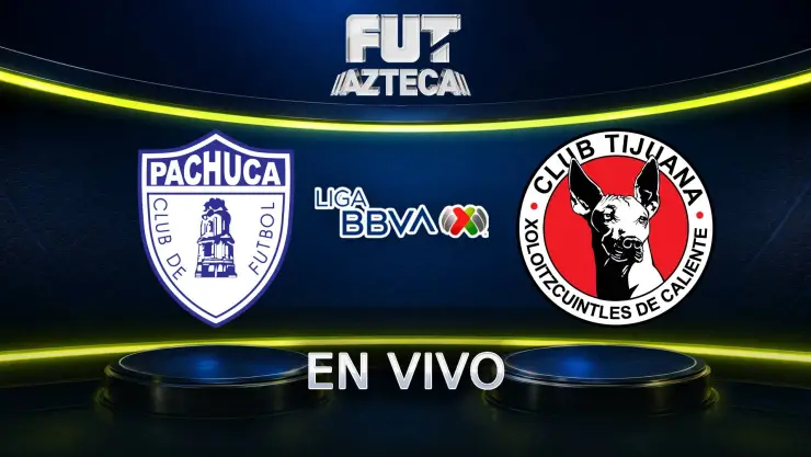Pachuca vs Xolos de Tijuana
