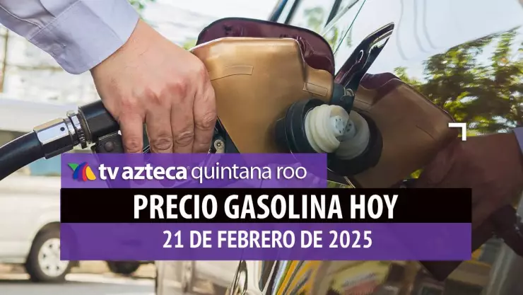 Gasolina hoy en Quintana Roo_ precio magna, premium y diésel 21 de febrero de 2025.jpg