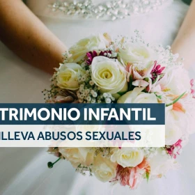 Matrimonio infantil conlleva a abuso sexuales