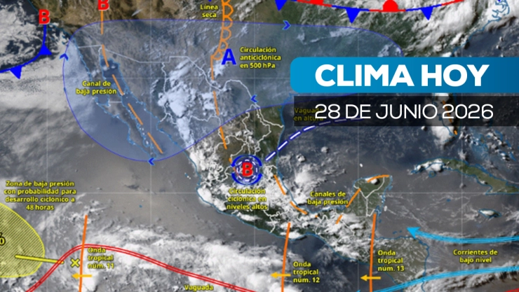 Clima en México hoy 28 de junio 2026; onda tropical 12 y 13