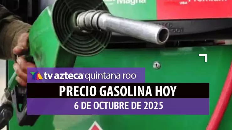 precio de la gasolina hoy 6 de octubre de 2025