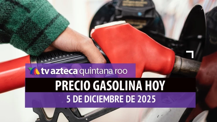 Llena el tanque este viernes: Precio de la gasolina en Cancún y el resto de Quintana Roo HOY, 5 de diciembre de 2025