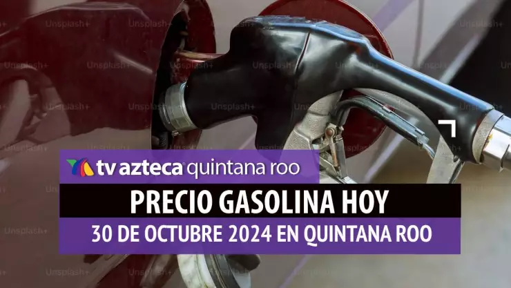 Gasolina hoy en Quintana Roo precio magna, premium y diésel 30 de octubre de 2024.jpg