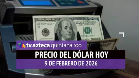 Así amanece el PRECIO del DÓLAR en Cancún HOY, 9 de febrero de 2026