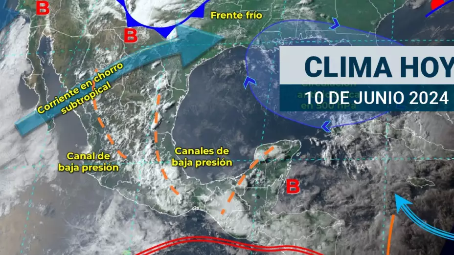 Clima en México HOY 10 de junio de 2024