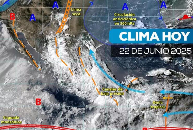 Clima en México 22 de junio de 2025.
