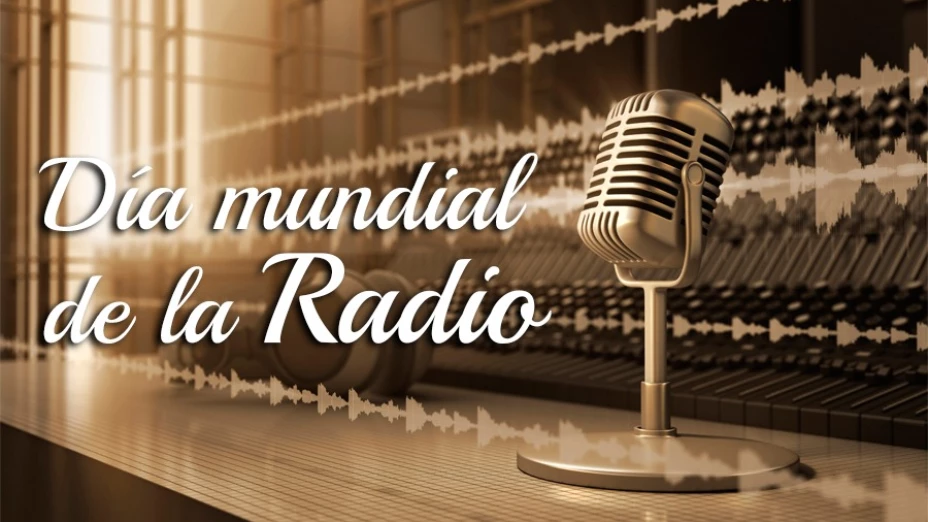 13 de febrero El Día Mundial de la Radio