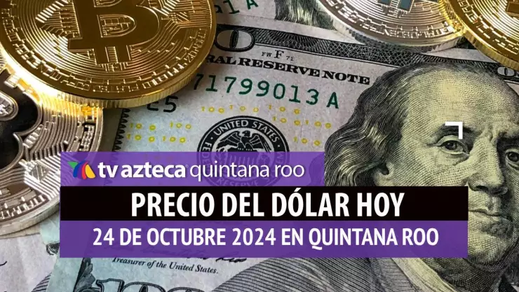Precio del dólar en Cancún HOY; tipo de cambio el 24 de octubre.jpg