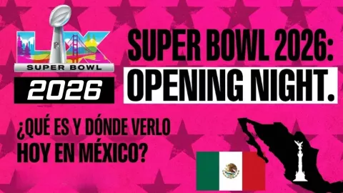 Super Bowl 2026 ¿Qué es el Opening Night y dónde verlo HOY en México?