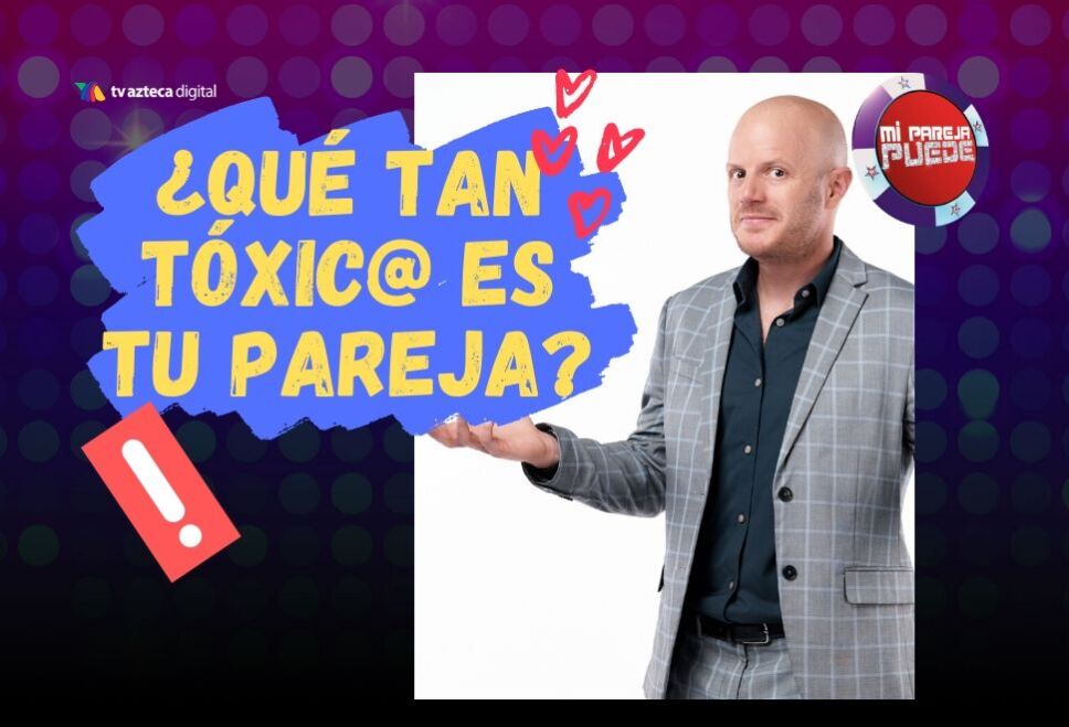 ¿Qué tan tóxica es tu pareja?