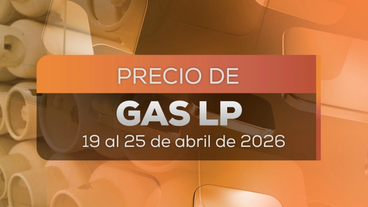 Precio del Gas Lp del 19 al 25 de abril