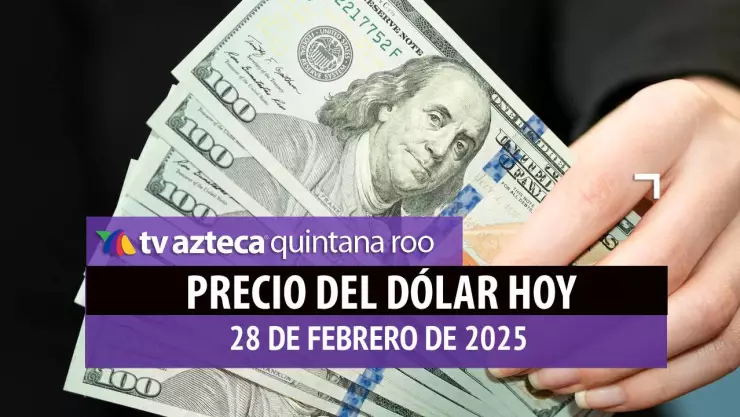 Precio del dólar en Cancún hoy; tipo de cambio el viernes 28 de febrero de 2025.jpg