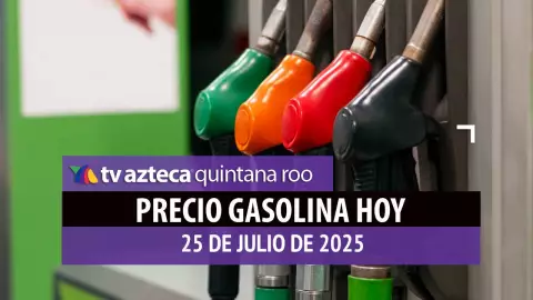 Gasolina hoy en Quintana Roo: precio magna, premium y diésel este viernes 25 de julio de 2025