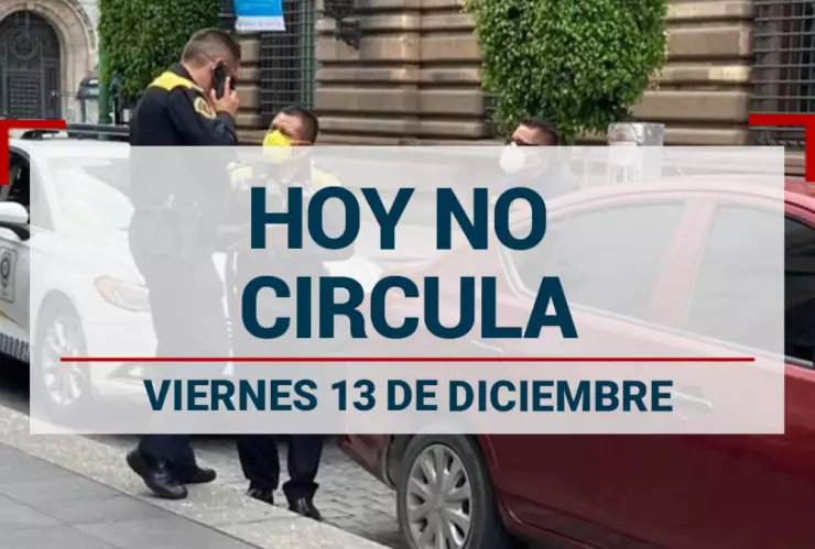 hoy-no-circula-viernes-13-diciembre-2024-cdmx-edomex-restricciones