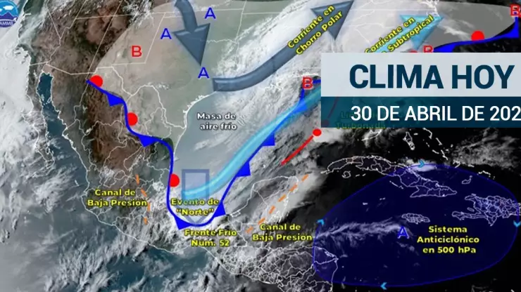 Clima en México 30 de abril 2023