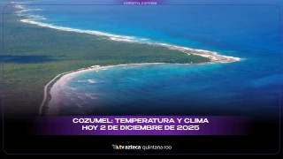 Cozumel: Temperatura y clima HOY 2 de diciembre de 2025