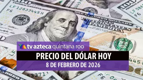 Precio del dólar en Cancún HOY: Conoce el costo de las divisas este domingo 8 de febrero de 2026