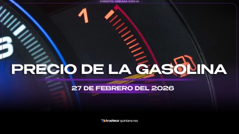 Termina la semana con tanque lleno: Precio de la gasolina en Quintana Roo HOY, 27 de febrero de 2026
