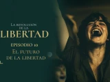 Capítulo 10: El futuro de la libertad | La Revolución de la Libertad