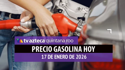 Precio de la gasolina HOY, 17 de enero de 2026: Este es el costo de la Magna, Premium y Diésel en Quintana Roo