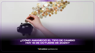 ¿Cómo amaneció el tipo de cambio hoy 16 de octubre de 2025?