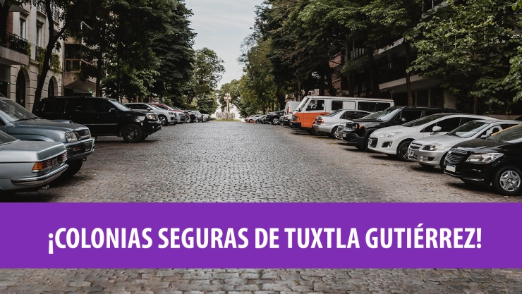 Colonias seguras Tuxtla Gutiérrez