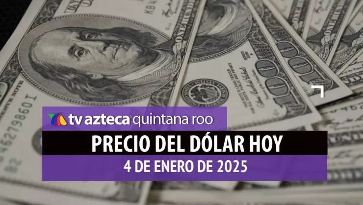 Precio del dólar en Cancún hoy; tipo de cambio el 4 de enero de 2025.jpg