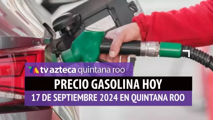 Gasolina HOY en Quintana Roo_ precio magna, premium y diésel el 17 de septiembre.jpg