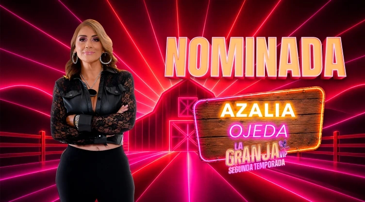 ÚLTIMA HORA Azalia Ojeda se convierte en la segunda NOMINADA de la sexta semana de La Granja VIP; corre riesgo de ser ELIMINADA.jpg