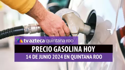 Este es el PRECIO de la gasolina hoy 14 de junio de 2024 en Quintana Roo