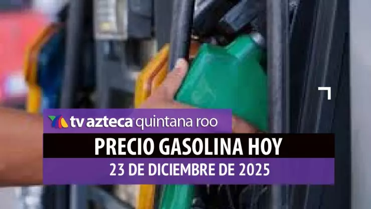 precio de la gasolina hoy 23 de diciembre de 2025
