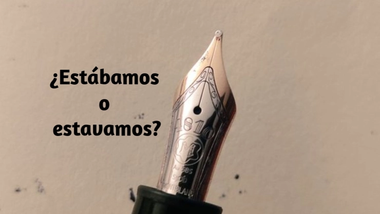 Un error común en el español es estábamos o estavamos