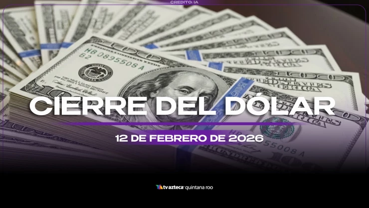 ¿Cómo cierran las divisas? Precio del dólar en Cancún al cierre de HOY, 12 de febrero de 2026