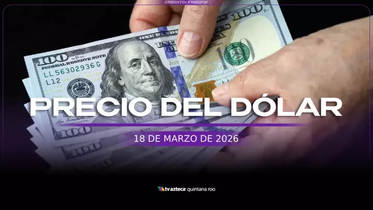 ¡Se desprecia! Precio del DÓLAR hoy, 18 de marzo de 2026 en Cancún y México