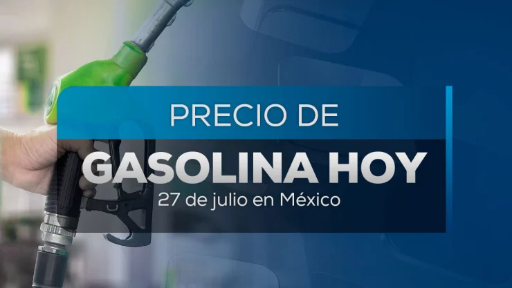 Portada del precio de la gasolina hoy 27 de julio de 2025 en México.
