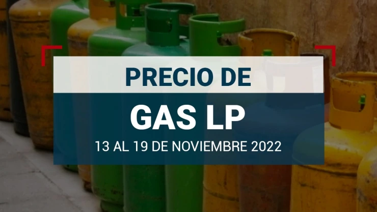 El precio del gas LP vigentes del 13 al 19 de noviembre de 2022