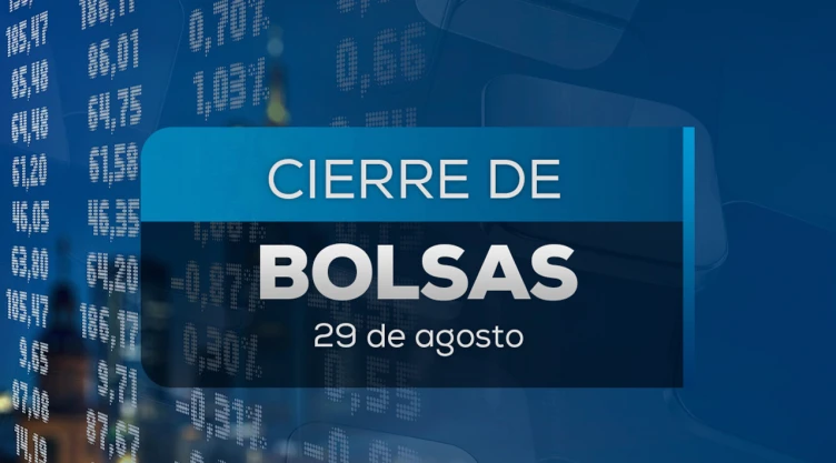 Cierre de bolsas 29 de agosto de 2025.