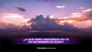 ¿A qué hora anochece hoy 15 de noviembre de 2025?