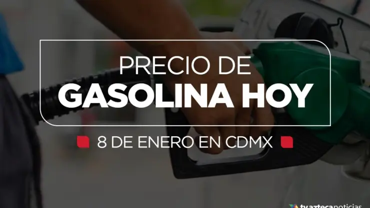 precio gasolina 8 enero cdmx