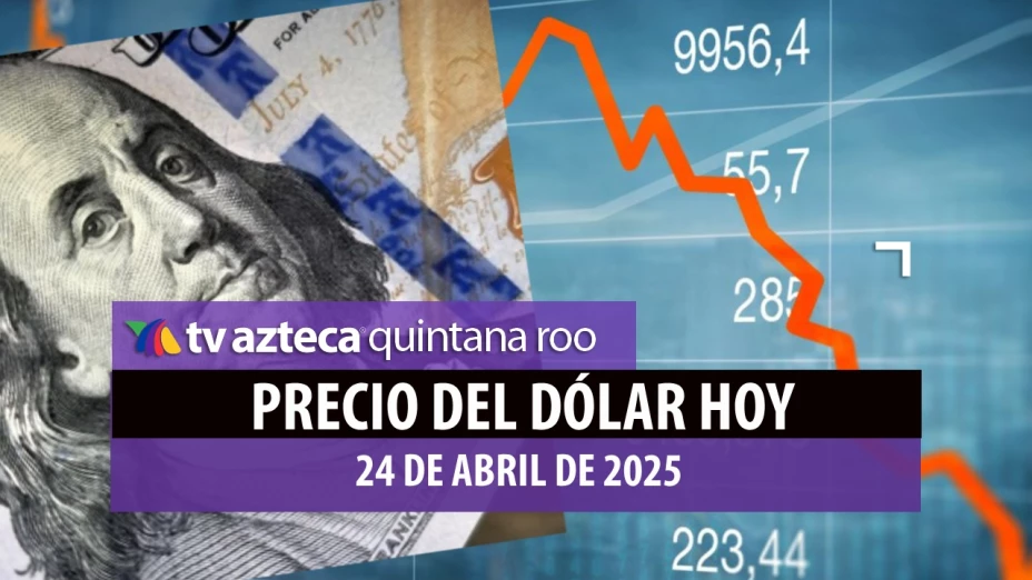 ¡Peso Mexicano sigue fuerte! Precio del dólar HOY 24 de abril en México