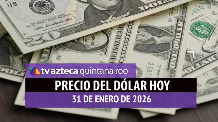 ¡Aprovecha! Así cotiza el precio del dólar el último día del mes en Cancún: Todas las divisas HOY, 31 de enero de 2026
