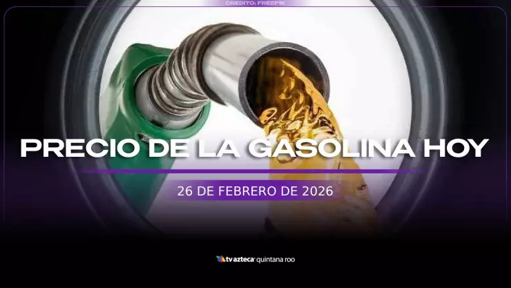Gasolina en Quintana Roo: Precio del combustible hoy, 26 de febrero en Cancún, Chetumal y Playa del Carmen